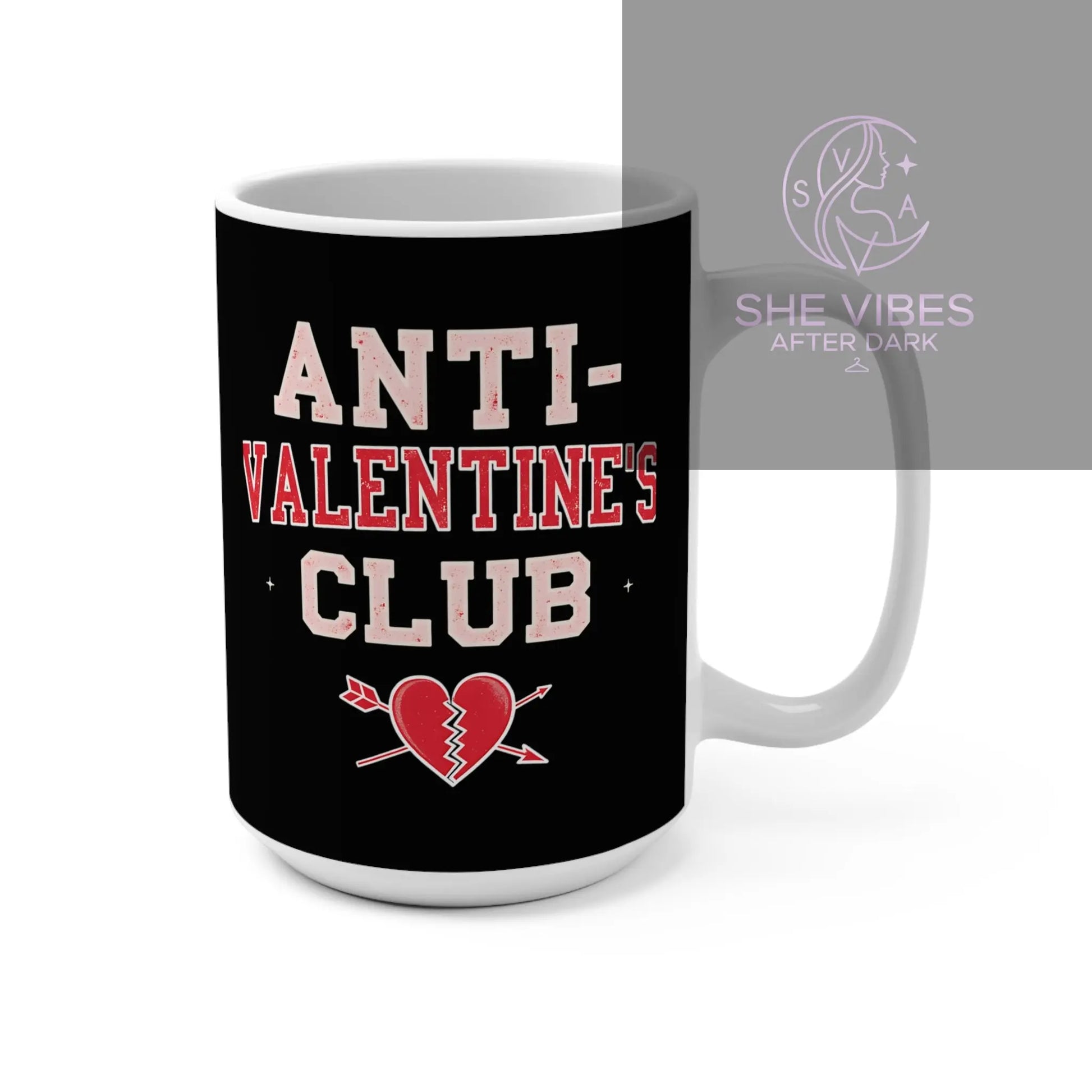 Anti-Valentine's Club 15oz Coffee Mug — Funny Anti-Valentine Gift Printify  Mug SHE VIBES AFTER DARK