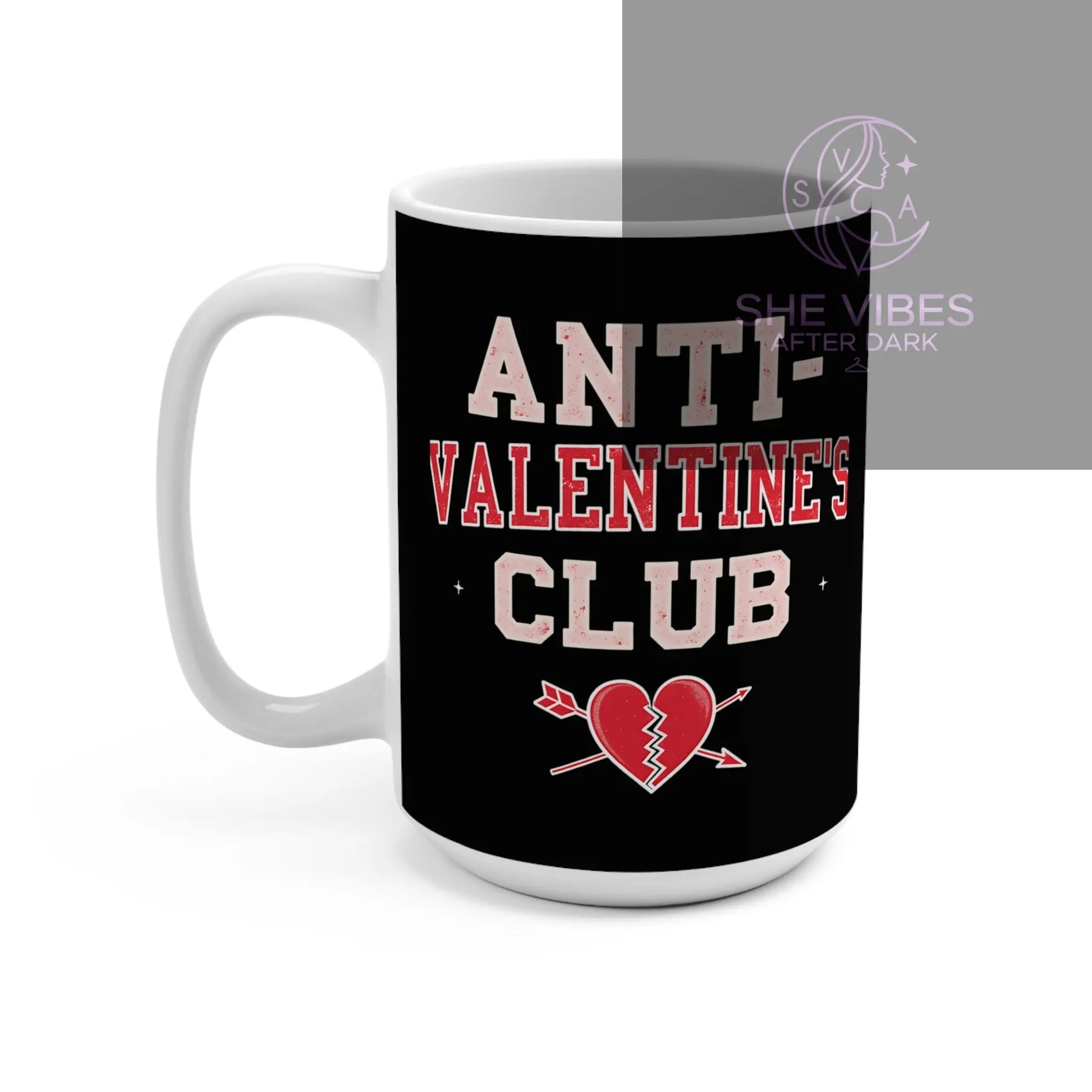 Anti-Valentine's Club 15oz Coffee Mug — Funny Anti-Valentine Gift Printify  Mug SHE VIBES AFTER DARK
