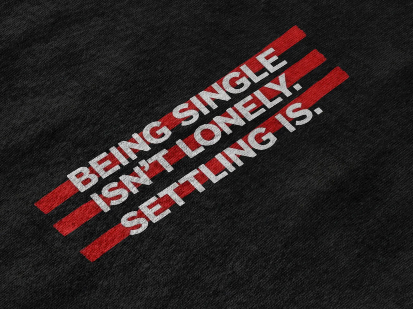 “Being Single Isn’t Lonely — Settling Is” Women’s Tee — Single Life Graphic T-Shirt Printify  T-Shirt SHE VIBES AFTER DARK