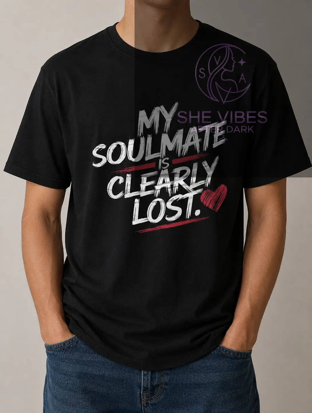 Funny Single Life Shirt: My Soulmate Is Lost - Women's Humor Apparel Printify  T-SHIRT SHE VIBES AFTER DARK