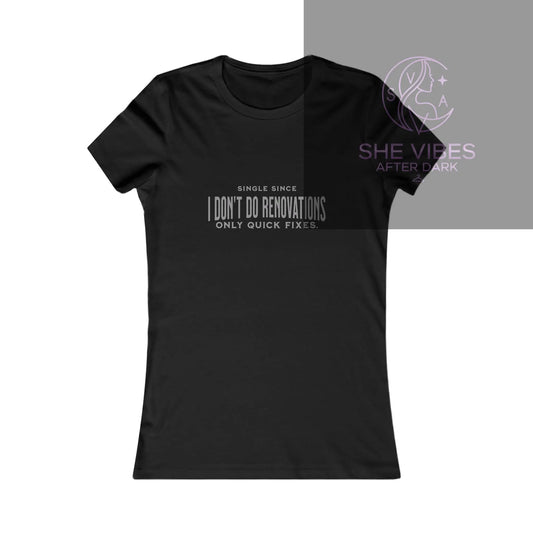 I Don't Do Renovations, Only Quick Fixes —SINGLE ERA  Women's Tee Printify  T-Shirt SHE VIBES AFTER DARK
