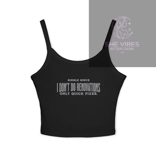No Renovations, Only Quick Fixes – Spicy Single Life Cami Tank Printify  Tank Top SHE VIBES AFTER DARK