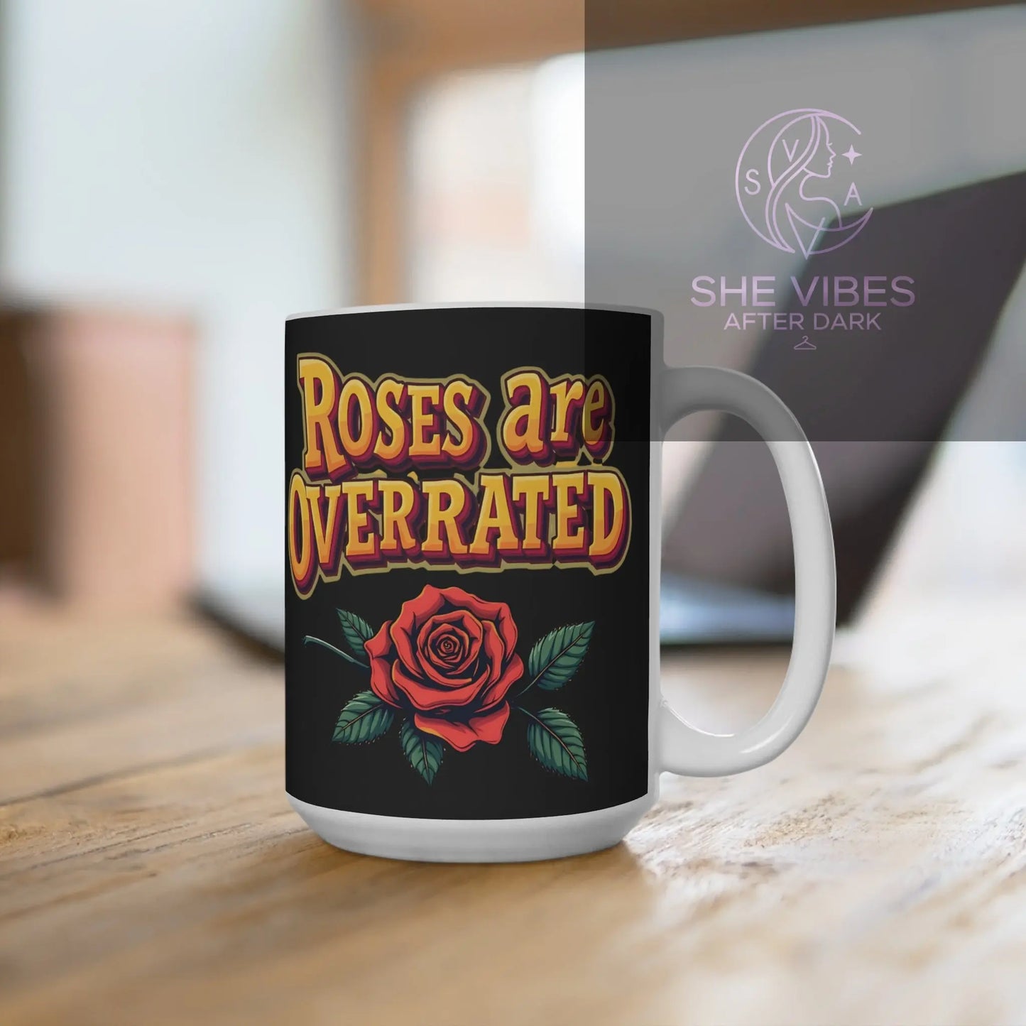 Roses Are Overrated 15oz Coffee Mug — Vintage Rose Graphic Printify  Mug SHE VIBES AFTER DARK